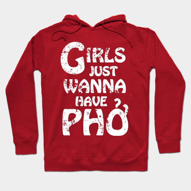 Girls Just Wanna Have Pho {Vintage} Hoodie by tinybiscuits